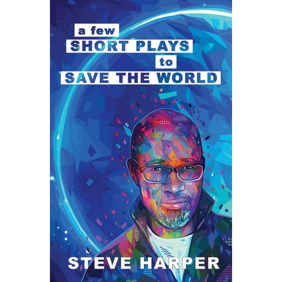 A Few Short Plays to Save the World, (Paperback)