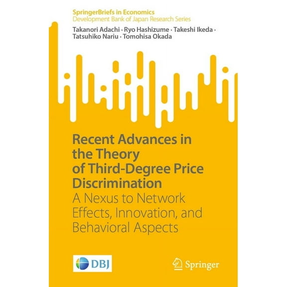 Recent Advances in the Theory of Third-Degree Price Discrimination: A Nexus to Network Effects, Innovation, and Behavior, (Paperback)