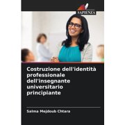 Costruzione dell'identità professionale dell'insegnante universitario principiante (Paperback)