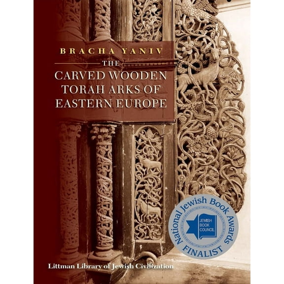 Littman Library of Jewish Civilization The Carved Wooden Torah Arks of Eastern Europe, (Hardcover)