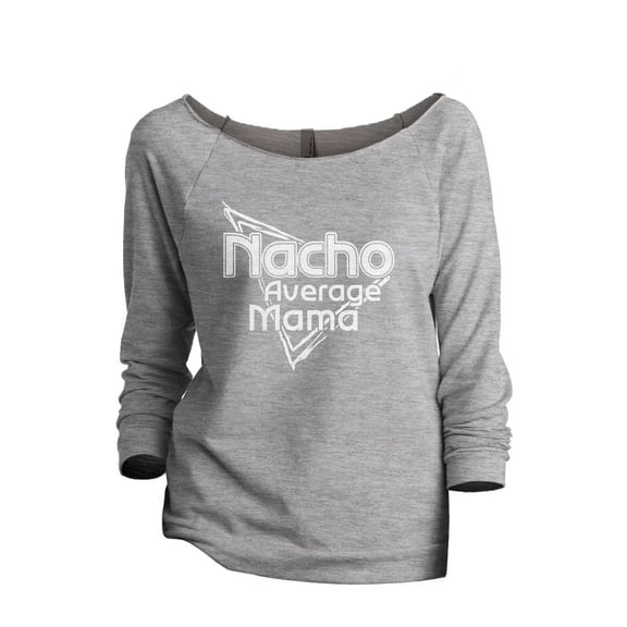 Nacho Average Mama Women's Fashion Slouchy 3/4 Sleeves Raglan Lightweight Sweatshirt Sport Grey Large
