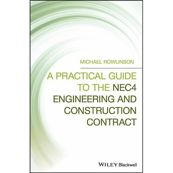A Practical Guide to the Nec4 Engineering and Construction Contract (Hardcover)