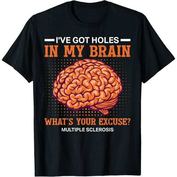 MS I've Got Holes In My Brain Multiple Sclerosis Awareness T-Shirt