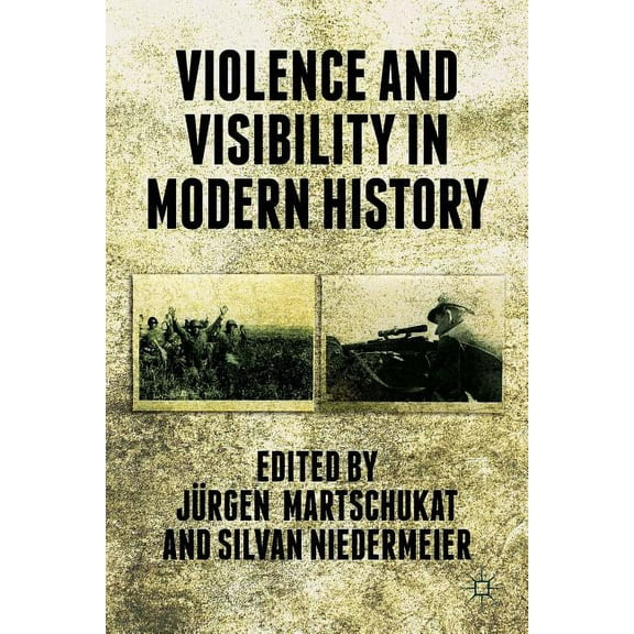 Violence and Visibility in Modern History, (Hardcover)