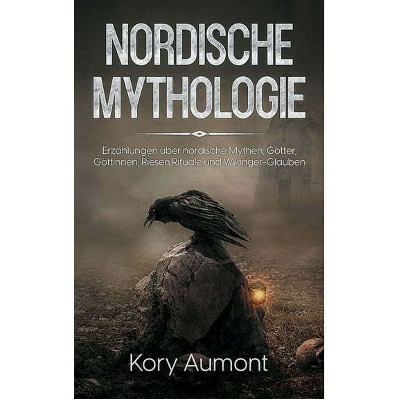 Nordische Mythologie: Erzählungen über nordische Mythen, Götter, Göttinnen, Riesen, Rituale und Wikinger-Glauben, (Hardcover)