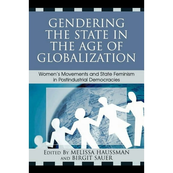Gendering the State in the Age of Globalization: Women's Movements and State Feminism in Postindustrial Democracies, (Paperback)