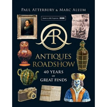 Antiques Roadshow: 40 Years of Great Finds (Antiques Roadshow Best Finds)