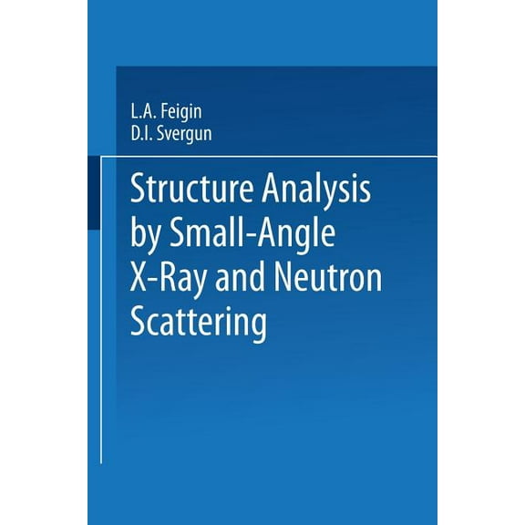 Structure Analysis by Small-Angle X-Ray and Neutron Scattering, (Paperback)