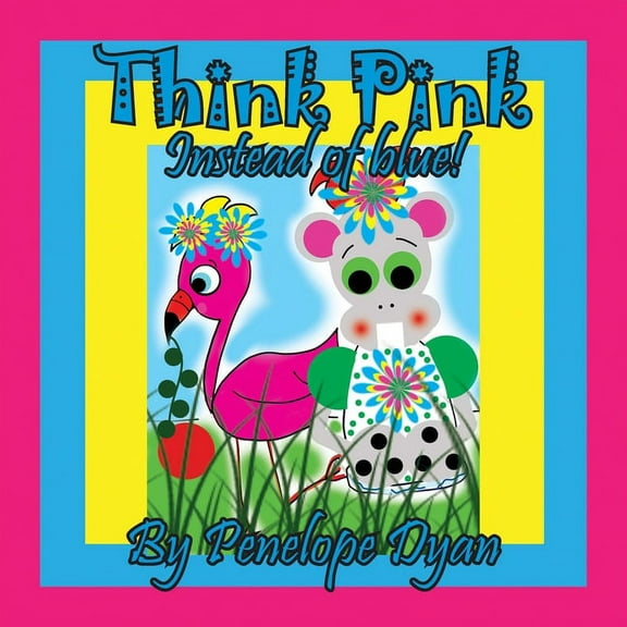 Think Pink Instead Of Blue!, (Paperback)