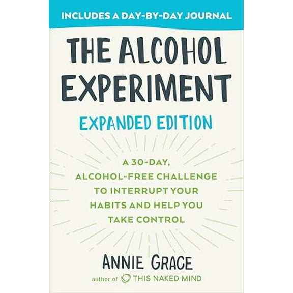Pre-Owned The Alcohol Experiment: Expanded Edition: A 30-Day, Alcohol-Free Challenge to Interrupt Your Habits and Help You Take Control (Paperback) 0593330242 9780593330241