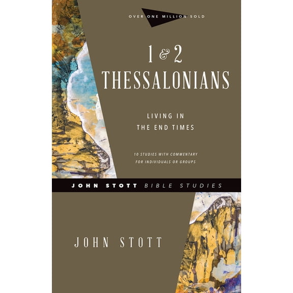 John Stott Bible Studies 1 & 2 Thessalonians: Living in the End Times, (Paperback)