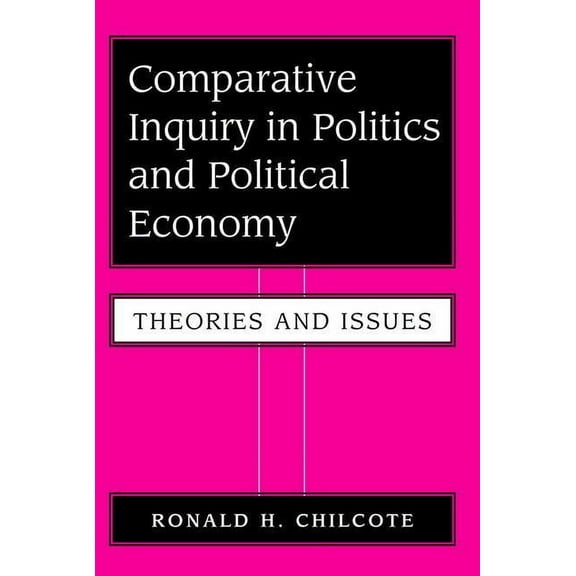 Comparative Inquiry In Politics And Political Economy: Theories And Issues, (Paperback)