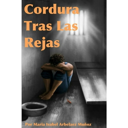 Cordura Tras Las Rejas, (Paperback)
