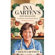 Ina Garten's 2025 Biography: The Memoir of the Woman Behind Barefoot Contessa, (Hardcover)
