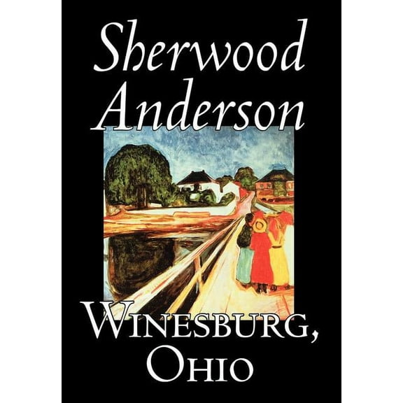 Winesburg, Ohio by Sherwood Anderson, Fiction, Classics, Literary Hardcover