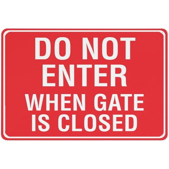 Do Not Enter When Gate Is Closed Sign 12 X 8 Inch Metal Sign, Rustproof Aluminum, Multicolor