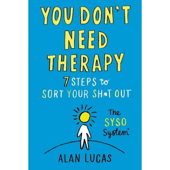 You Don't Need Therapy: 7 Steps to Sort Your Sh*t Out, (Paperback)