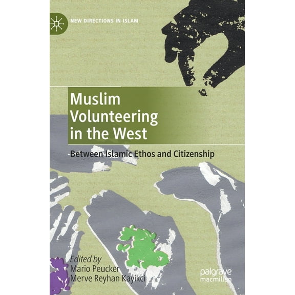 New Directions in Islam Muslim Volunteering in the West: Between Islamic Ethos and Citizenship, (Hardcover)