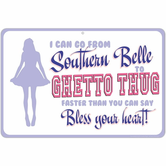 ATX Custom Signs - Funny Bar Sign, I can go from Southern Belle to Ghetto Thug faster that you can say Bless your heart! (Light) - Size 8 x 12