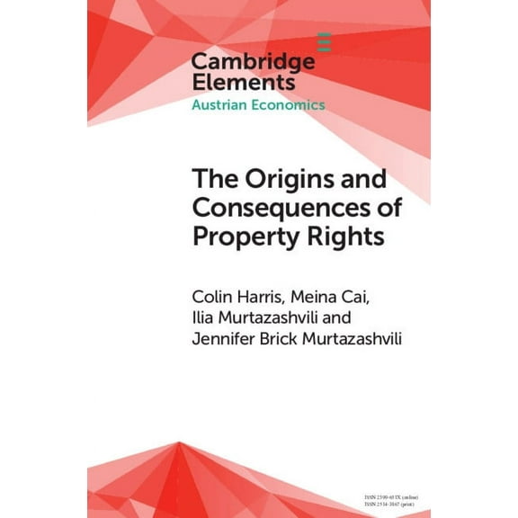 Elements in Austrian Economics The Origins and Consequences of Property Rights: Austrian, Public Choice, and Institutional Economics Perspectives, (Paperback)