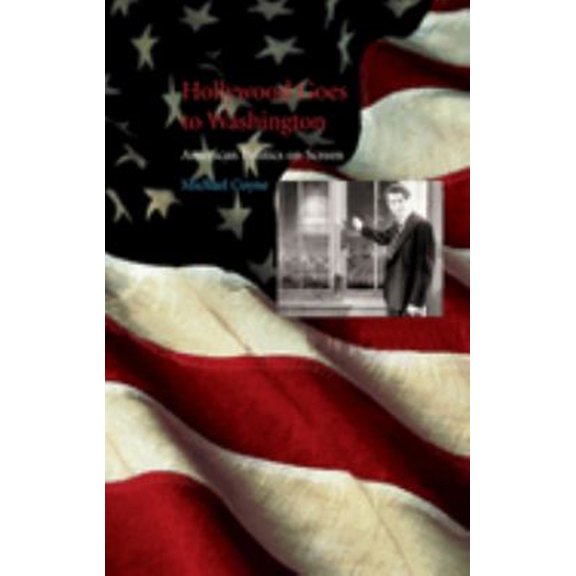Pre-Owned Hollywood Goes to Washington: American Politics on Screen (Paperback) 186189368X 9781861893680