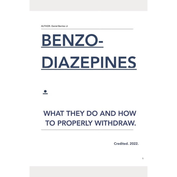 Benzodiazepines: What They Do And How To Properly Withdraw (Paperback)