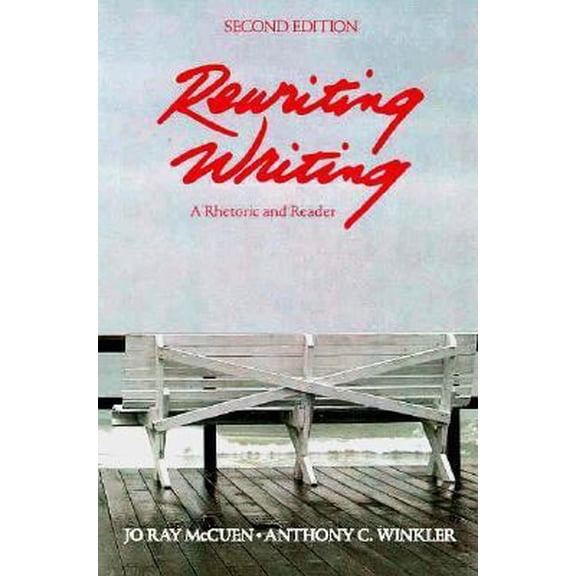 Pre-Owned Rewriting Writing: A Rhetoric and Reader (Paperback) 0155767194 9780155767195