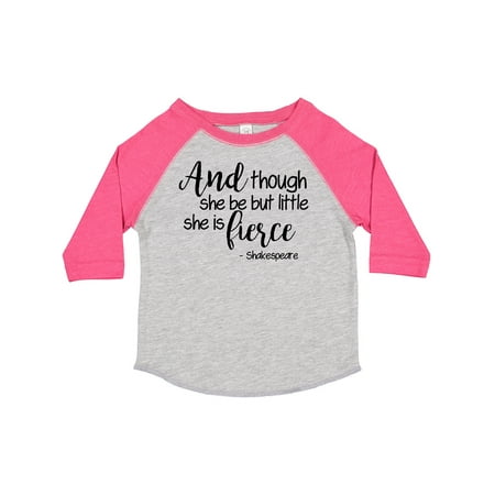 

Inktastic Though She Be but Little She is Fierce Quote Shakespeare Gift Toddler Toddler Girl T-Shirt