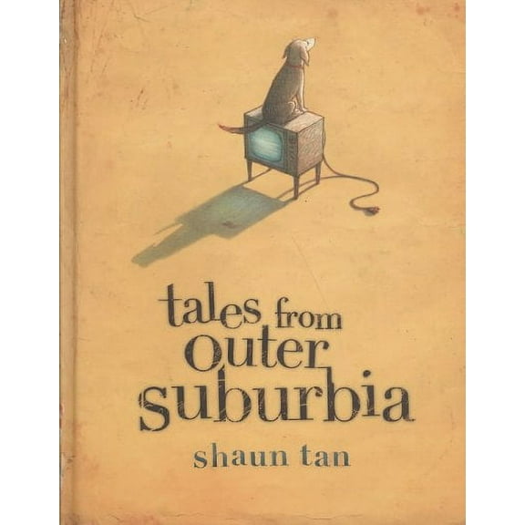 Tales From Outer Suburbia (Hardcover) by Shaun Tan
