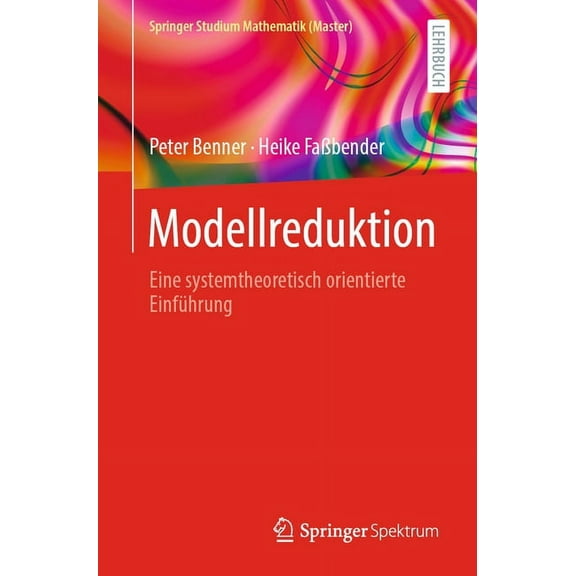 Springer Studium Mathematik (Master) Modellreduktion: Eine Systemtheoretisch Orientierte EinfÃ¼hrung, (Paperback)