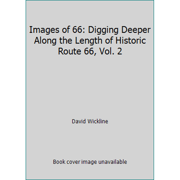 Pre-Owned Images of 66: Digging Deeper Along the Length of Historic Route 66, Vol. 2 (Paperback) 0615202934 9780615202938