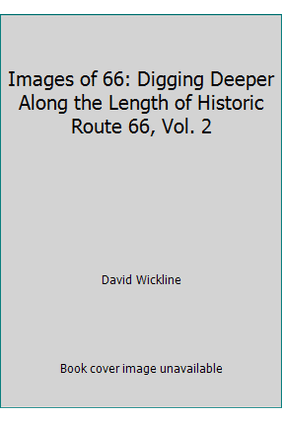 Pre-Owned Images of 66: Digging Deeper Along the Length of Historic Route 66, Vol. 2 (Paperback) 0615202934 9780615202938