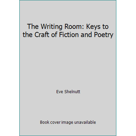 The Writing Room: Keys to the Craft of Fiction and Poetry [Paperback - Used]