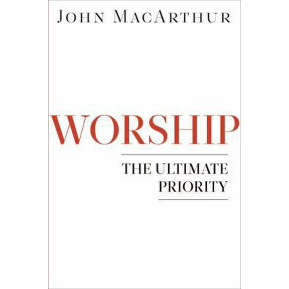 Pre-Owned Worship: The Ultimate Priority (Paperback) 0802402151 9780802402158