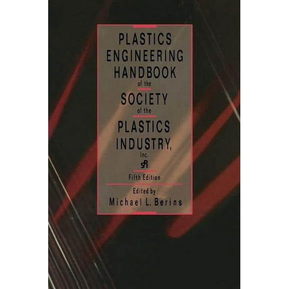 Plastics Engineering Handbook of the Society of the Plastics Industry, (Hardcover)