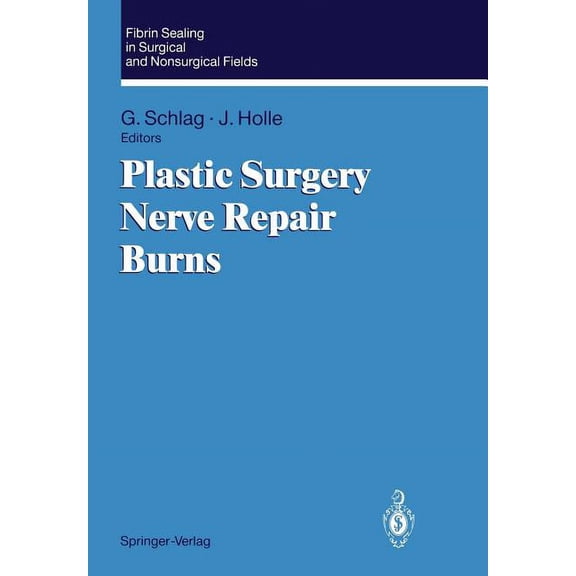Springer Series in Optical Sciences Fibrin Sealing in Surgical and Nonsurgical Fields: Volume 3: Plastic Surgery Nerve Repair Burns, Book 3, (Paperback)