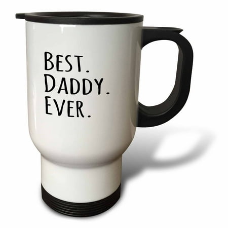 3dRose Best Daddy Ever - Gifts for fathers - dads - Good for Fathers day - black text, Travel Mug, 14oz, Stainless Steel