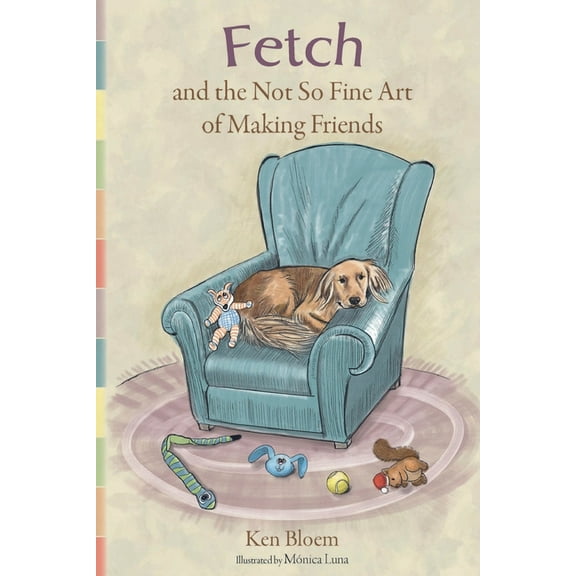 Fetch and the Not So Fine Art of Making Friends, (Paperback)