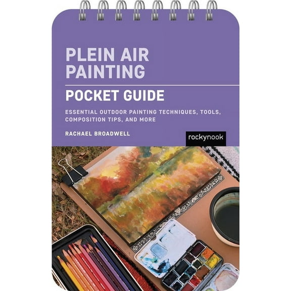 Pocket Guide Series for Artists Plein Air Painting: Pocket Guide: Essential Outdoor Painting Techniques, Tools, Composition Tips, and More, (Spiral-Bound)