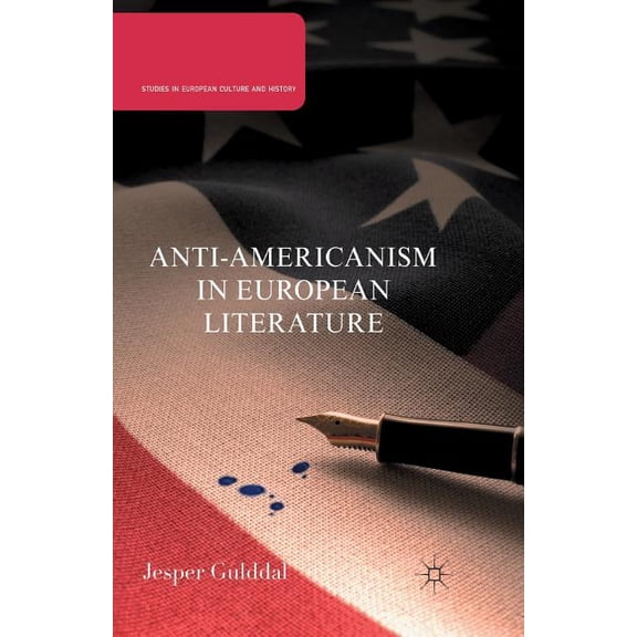 Studies in European Culture and History Anti-Americanism in European Literature, (Paperback)