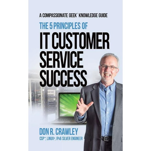 The 5 Principles of IT Customer Service Success, (Paperback)