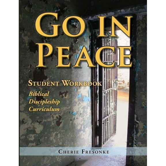 Go in Peace Student Workbook Men's Edition: Biblical Discipleship Curriculum, (Paperback)