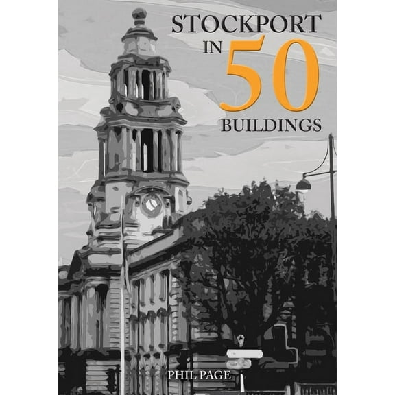 In 50 Buildings: Stockport in 50 Buildings (Paperback)