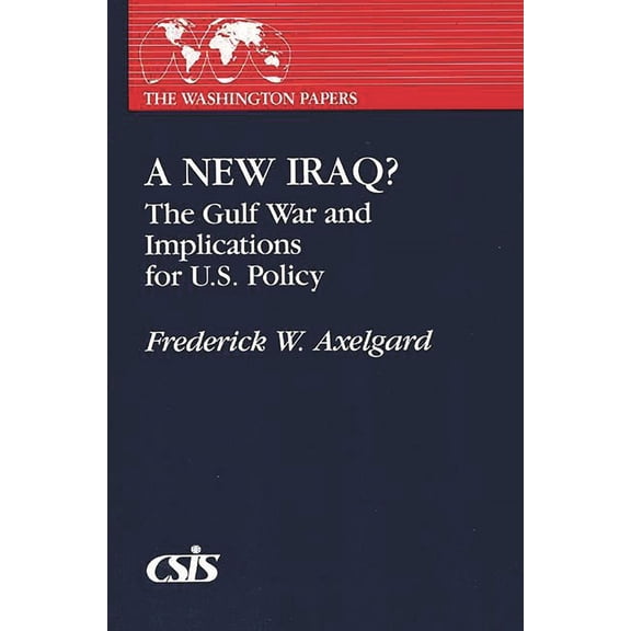 Washington Papers A New Iraq: The Gulf War and the Implications for U.S. Policy, (Paperback)