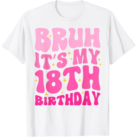 Exquisite and comfortable-Bruh It's My 18th Birthday 18 Year Old 18yr Cute Groovy Pink T-Shirt