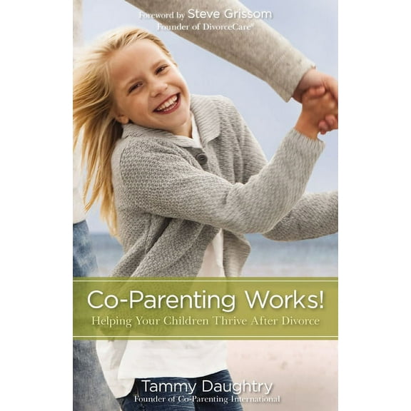 Co-Parenting Works!: Helping Your Children Thrive After Divorce, (Paperback)
