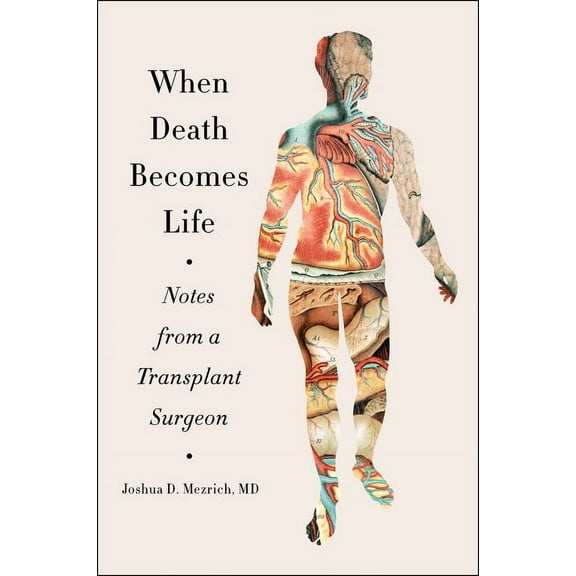 When Death Becomes Life: Notes from a Transplant Surgeon, (Paperback)