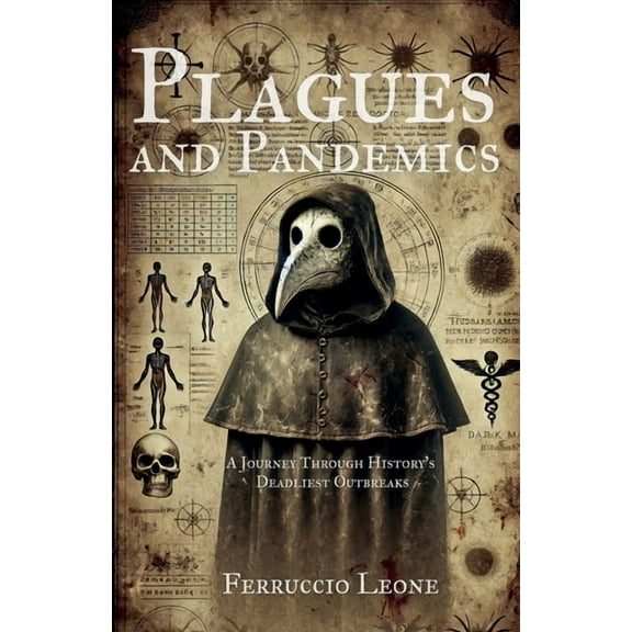 Plagues and Pandemics A Journey Through History's Deadliest Outbreaks, (Paperback)