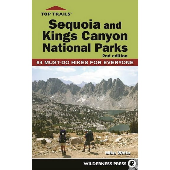 Top Trails Top Trails: Sequoia and Kings Canyon National Parks: 64 Must-Do Hikes for Everyone, (Paperback)