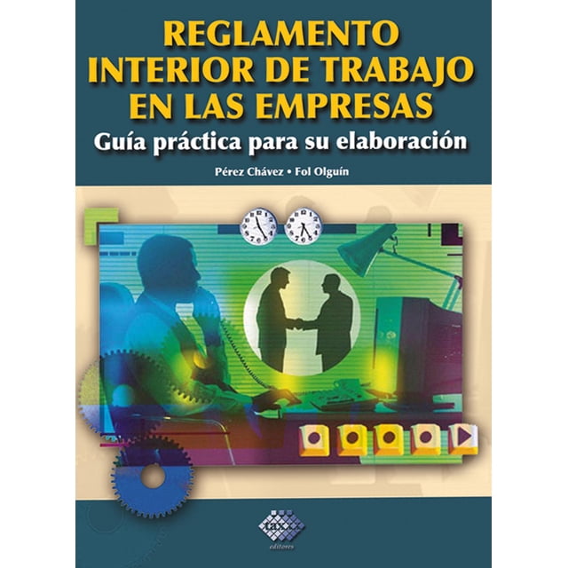 Reglamento Interior de Trabajo enlas Empresas. Guía Práctica Para Su Elaboración Tax Editores Unidos 9789707166127